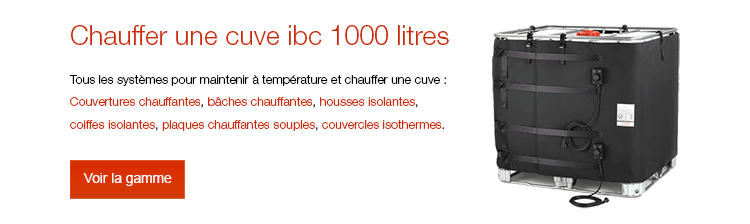 Chauffer une cuve ibc 1000 litres